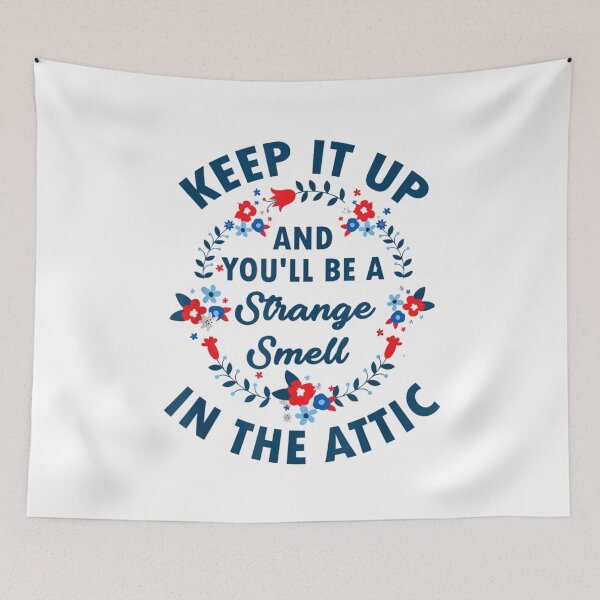 Item preview, Keep it up and you'll be a strange smell in the attic Funny  designed and sold by ghazalish.
