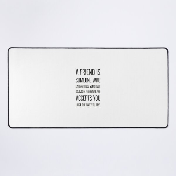 Item preview, A friend is someone who understands your past, believes in your future, and accepts you just the way you are. designed and sold by Inspirationmotivation.