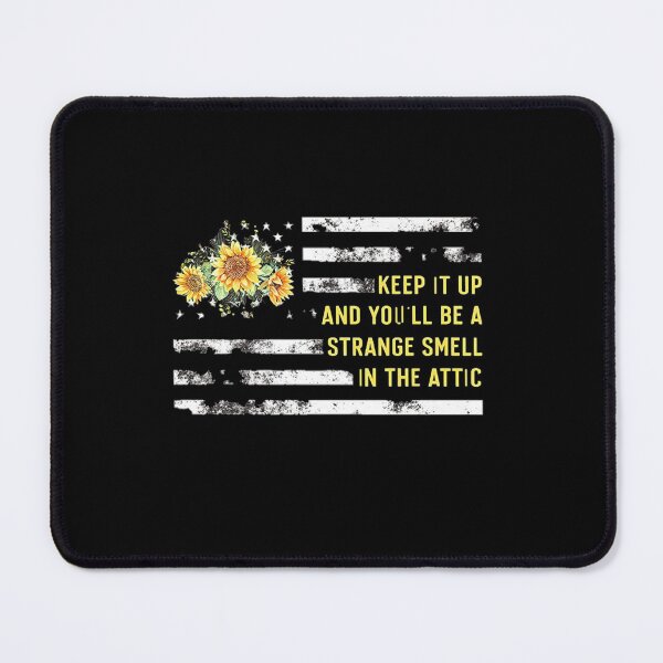 Item preview, Keep it up and you'll be a strange smell in the attic Funny designed and sold by ghazalish.