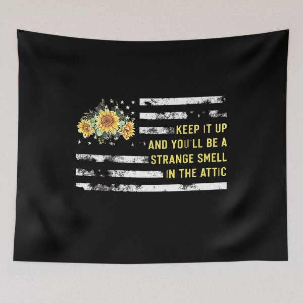Item preview, Keep it up and you'll be a strange smell in the attic Funny  designed and sold by ghazalish.