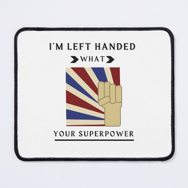 Item preview, I'm Left Handed What's Your Superpower Left Handers Uniqueness Funny Gift for Left Handers Day designed and sold by 77ART.