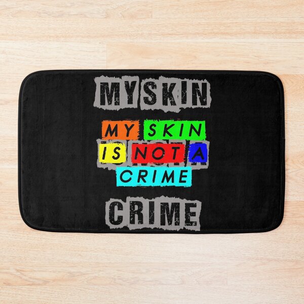 Item preview, MY SKIN IS NOT A CRIME  designed and sold by MXanwar.