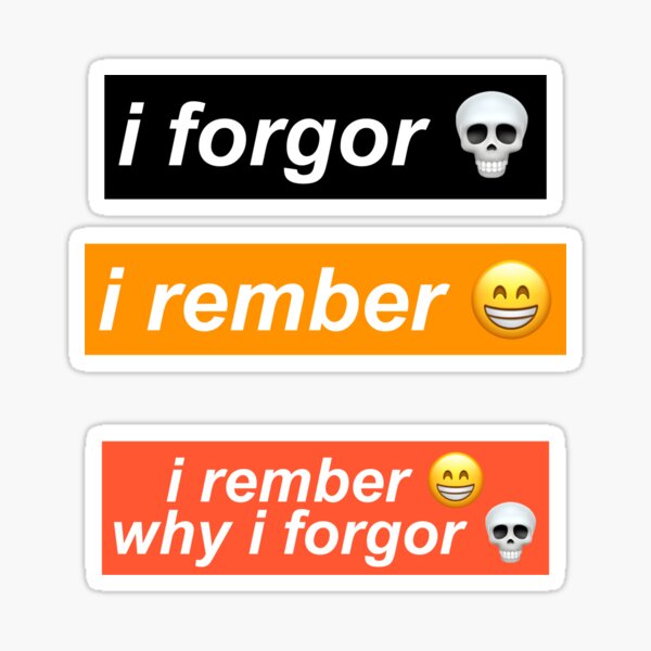 i forgor Sticker for Sale by itsacruelsummer