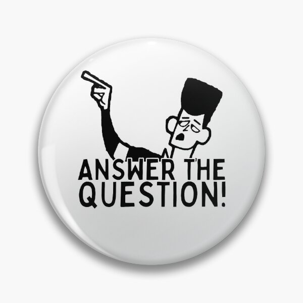 Item preview, ANSWER THE QUESTION!  designed and sold by HelloCloneHigh.