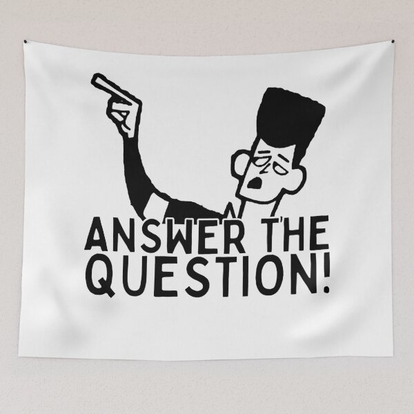 Item preview, ANSWER THE QUESTION!  designed and sold by HelloCloneHigh.