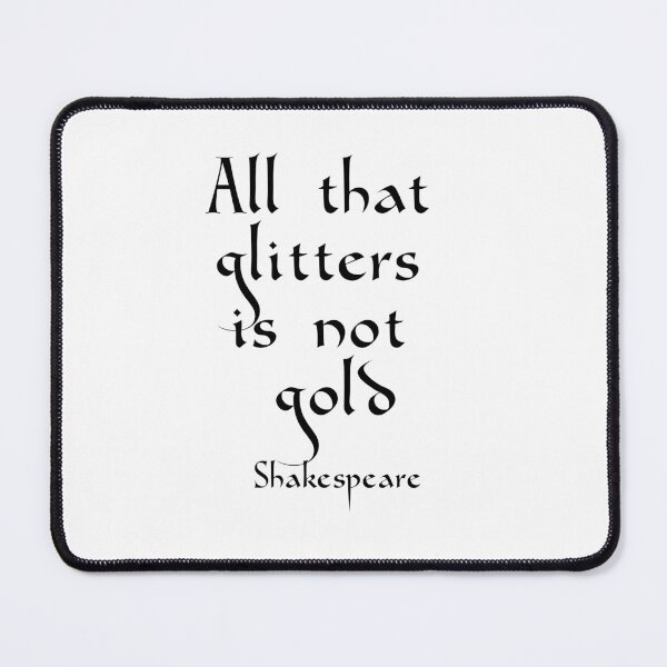 Item preview, All that glitters is not gold Shakespeare quotes designed and sold by Inspirationmotivation.