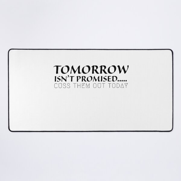 Item preview, Tomorrow Isn't Promised Cuss Them Out Today Classic T-shirt  designed and sold by Ryn2020.