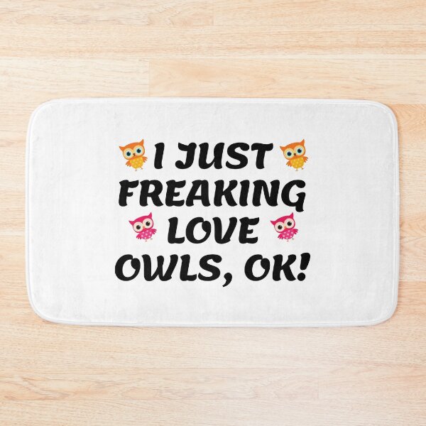 Item preview, I JUST FREAKING LOVE OWLS, OK! designed and sold by TopStyles.