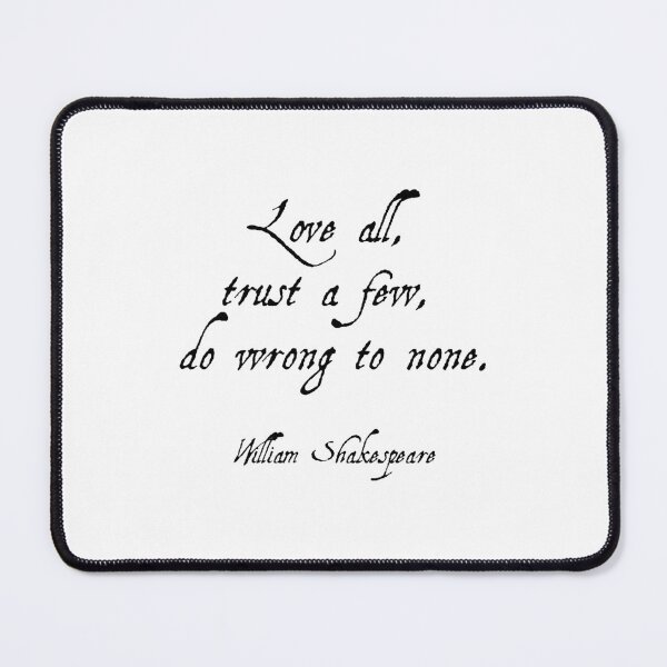 Item preview, Love all, trust a few, do wrong to none. - William Shakespeare Quotes designed and sold by Inspirationmotivation.
