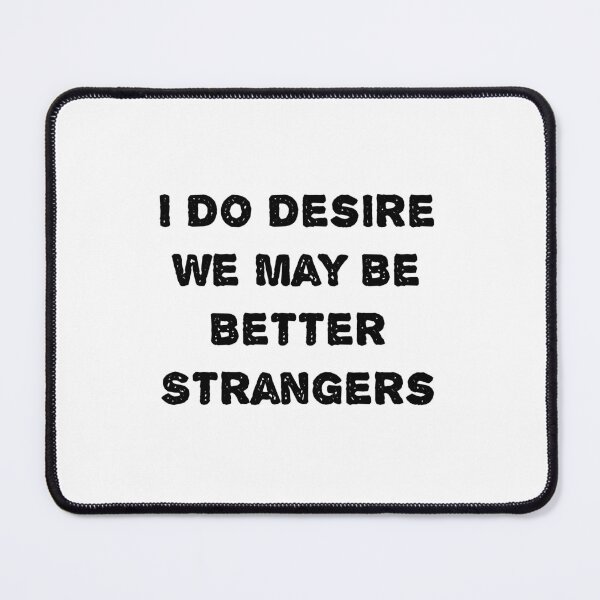 Item preview, I Do Desire We May Be Better Strangers - Shakespeare Quotes designed and sold by Inspirationmotivation.