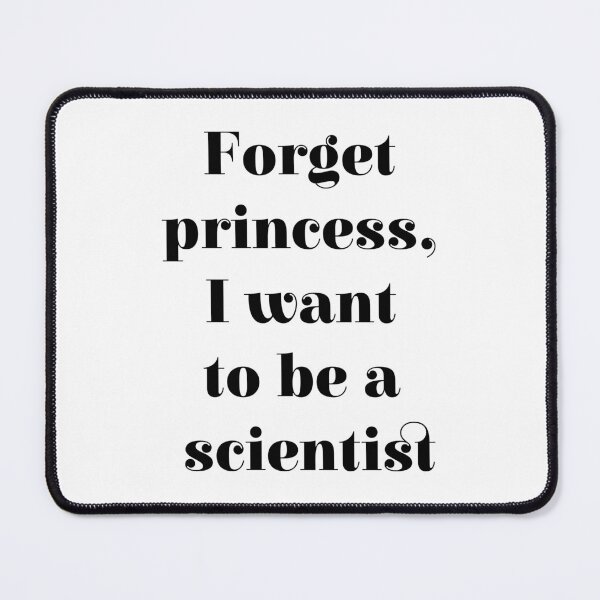 Item preview, Forget princess, I want to be a scientist - women in chemistry designed and sold by Inspirationmotivation.