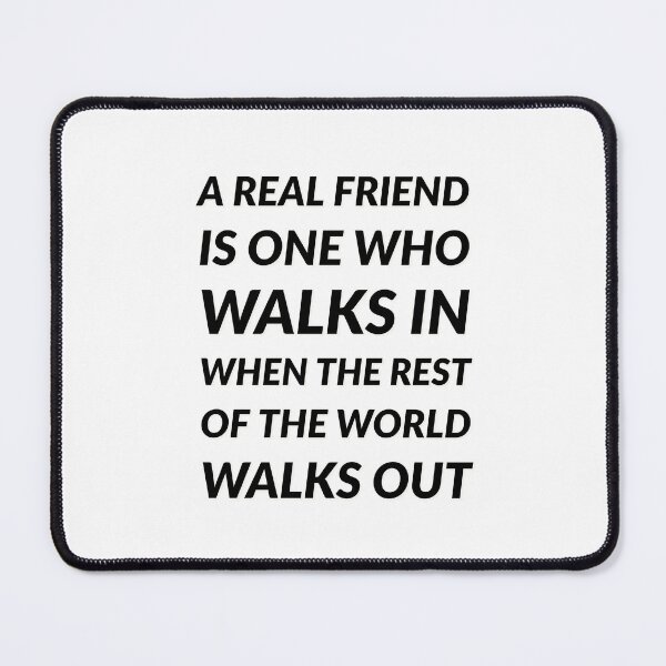 Item preview, A real friend is one who walks in when the rest of the world walks out designed and sold by Inspirationmotivation.