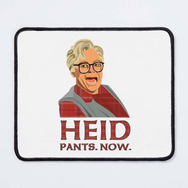 Item preview, Heid, pants, now! Head, pants now. So I married an axe murderer. Mike Myers. Stuart MacKenzie designed and sold by wheatbeltdesign.