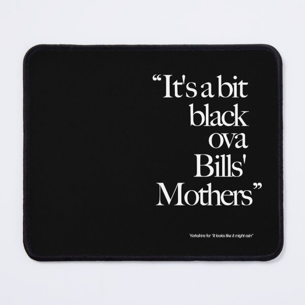 Item preview, It's a bit black ova Bills' mothers Yorkshire weather forecast - Funny Yorkshire Sayings designed and sold by MaseFaceMerch.
