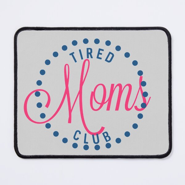Item preview, Tired Moms Club designed and sold by designbyjodyb.