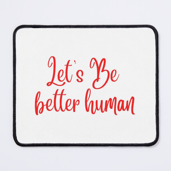 Item preview, Let's Be Better Human designed and sold by Chanchane Store.