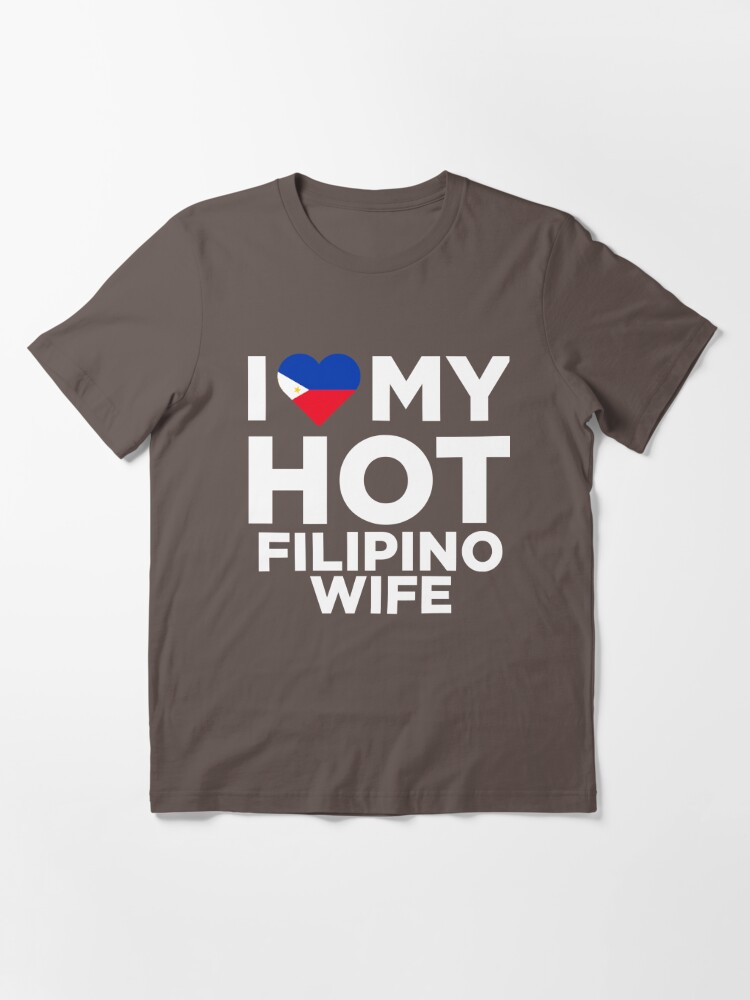 I Love My Hot Filipino Wife T Shirt For Sale By Alwaysawesome