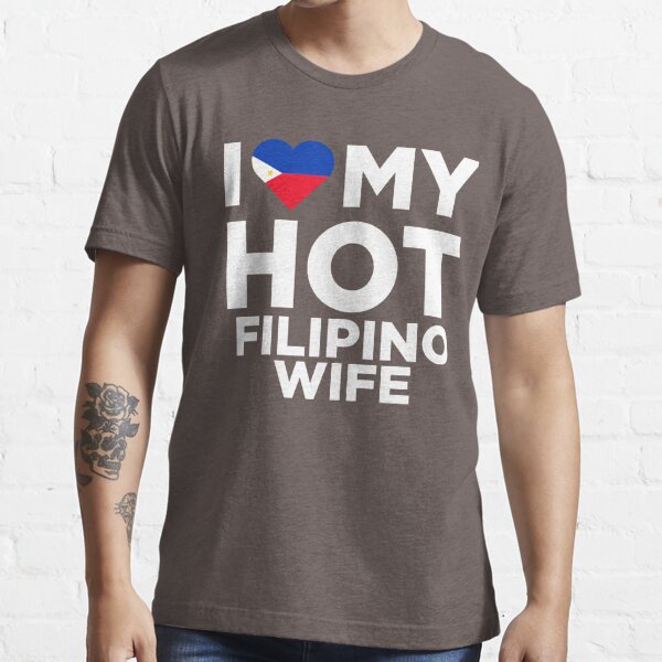 I Love My Hot Filipino Wife T Shirt For Sale By Alwaysawesome Redbubble Filipino Republic