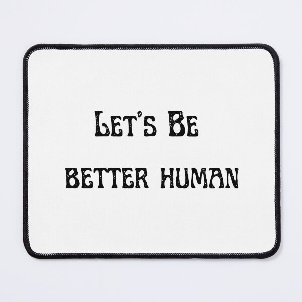 Item preview, Let's Be Better Human designed and sold by Chanchane Store.