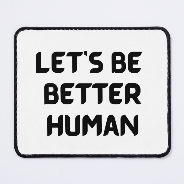 Item preview, Let's Be Better Human designed and sold by Chanchane Store.
