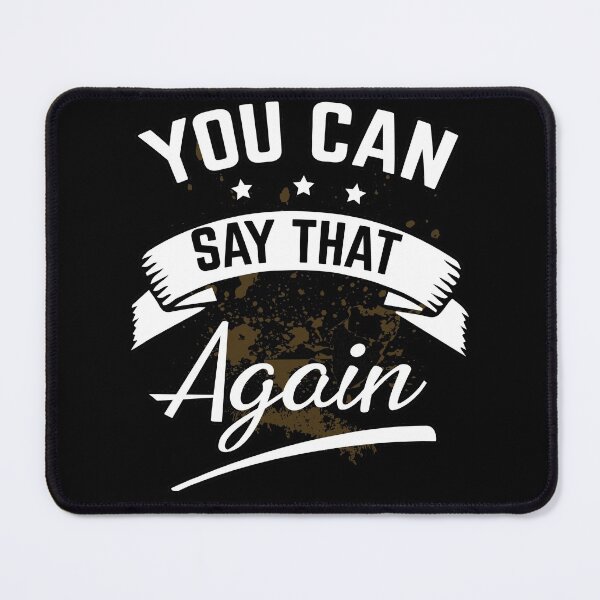 Item preview, You can say that again sticker shirt designed and sold by glitchman2.
