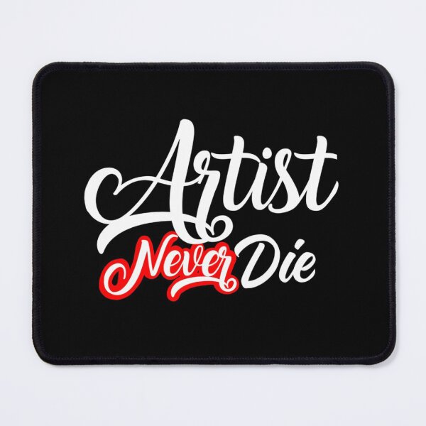 Item preview, artist never die designed and sold by attracdionz.