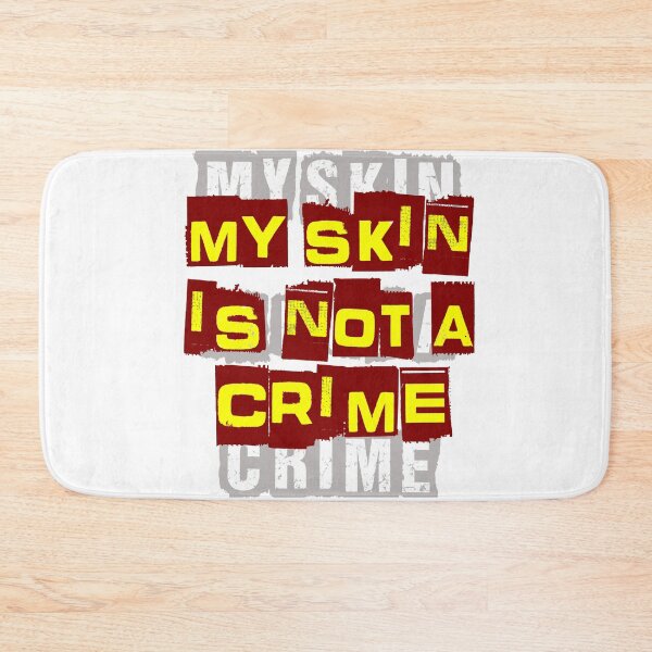 Item preview, MY SKIN IS NOT A CRIME  designed and sold by MXanwar.