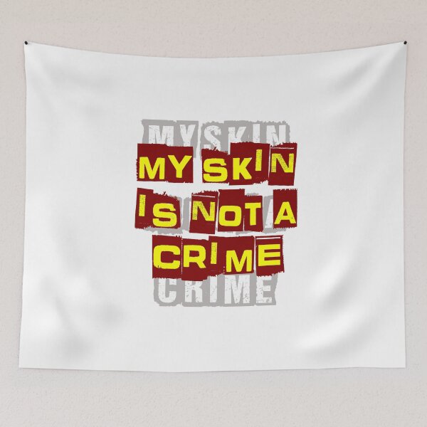 Item preview, MY SKIN IS NOT A CRIME  designed and sold by MXanwar.