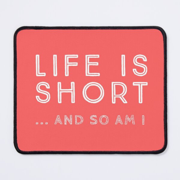Item preview, Life is short and so am I... designed and sold by Jamiecsmith1986.