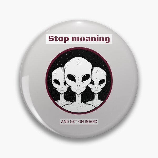 Item preview, Aliens Stop Moaning and Get on Board designed and sold by BeyondAuthentic.