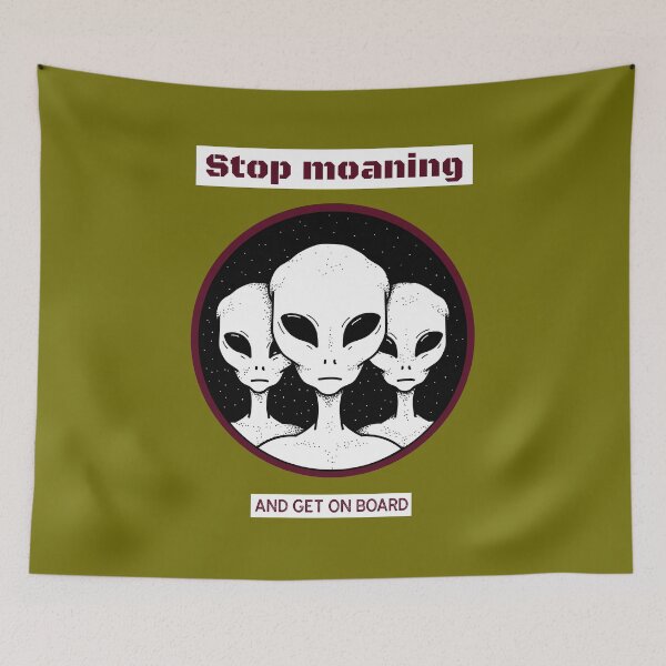 Item preview, Aliens Stop Moaning and Get on Board designed and sold by BeyondAuthentic.