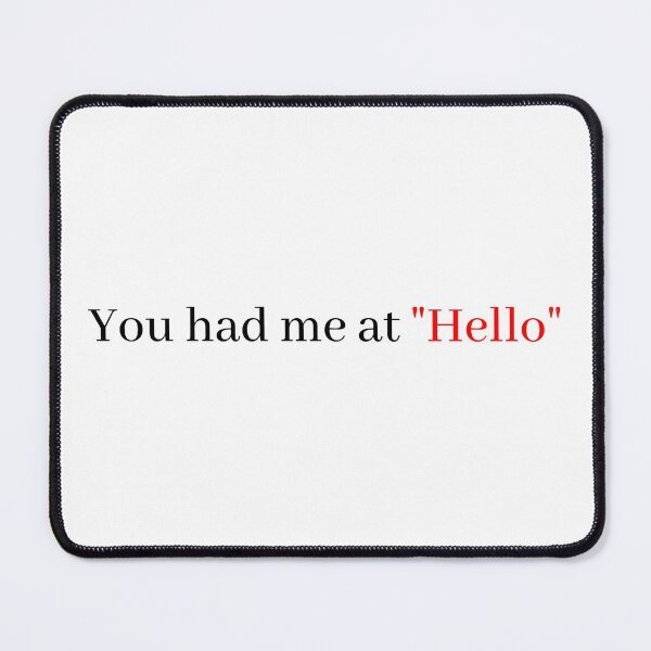 Item preview, You Had Me At "Hello" designed and sold by WRTime.
