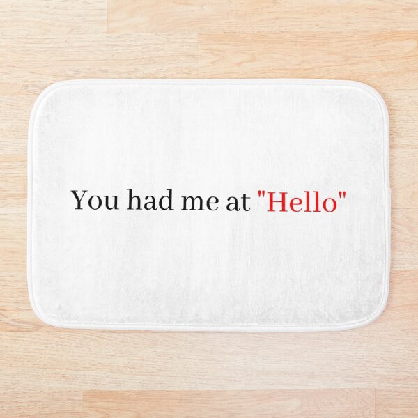 Item preview, You Had Me At "Hello" designed and sold by WRTime.