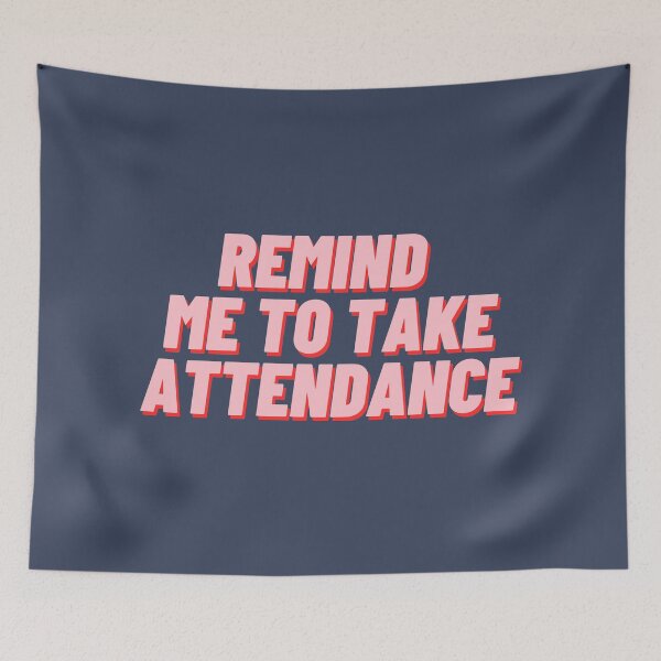 Item preview, Remind Me To Take Attendance designed and sold by polishalpaca.