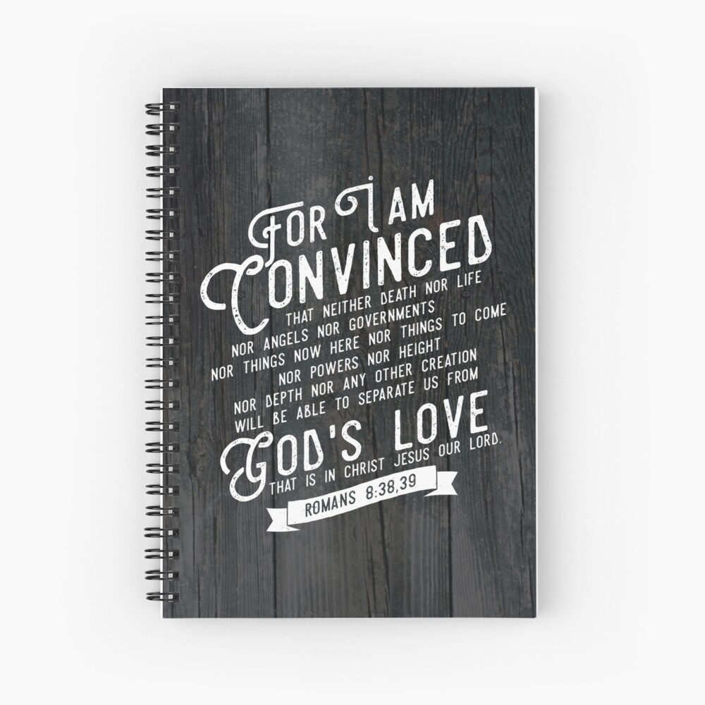 ROMANS 8:38,39 Spiral Notebook