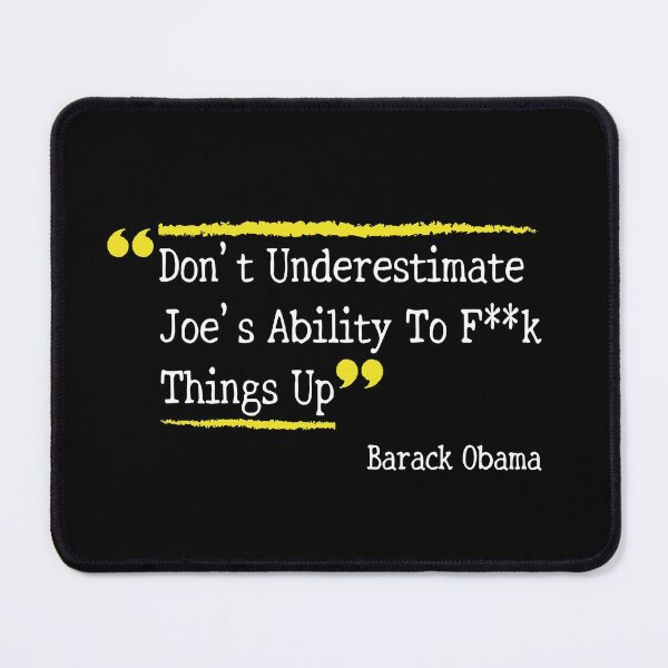 Item preview, Don't Underestimate Joe's Ability To Fuck Things Up designed and sold by OX-tright.