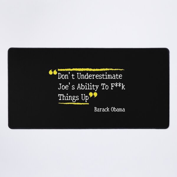 Item preview, Don't Underestimate Joe's Ability To Fuck Things Up designed and sold by OX-tright.