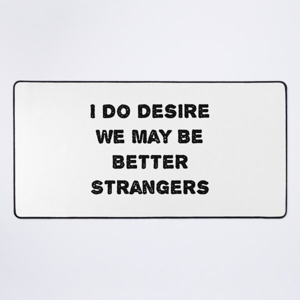 Item preview, I Do Desire We May Be Better Strangers - Shakespeare Quotes designed and sold by Inspirationmotivation.