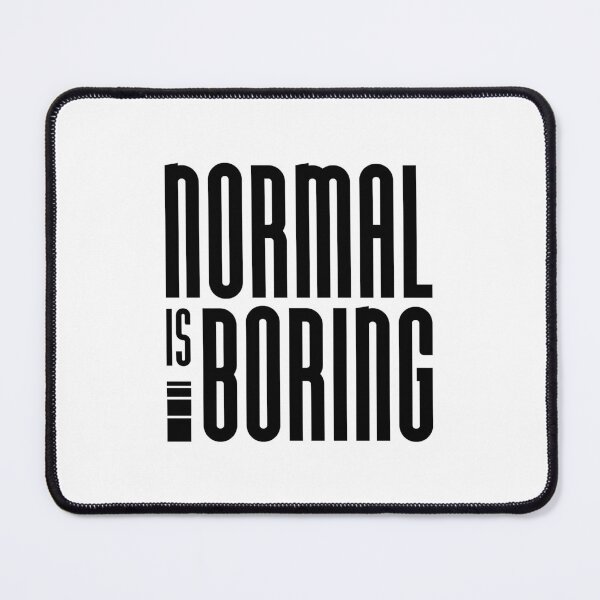 Item preview, Normal Is Boring designed and sold by ZoollGraphics.