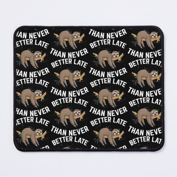 Item preview, Better late than never -- Sloth lazy designed and sold by glitchman2.