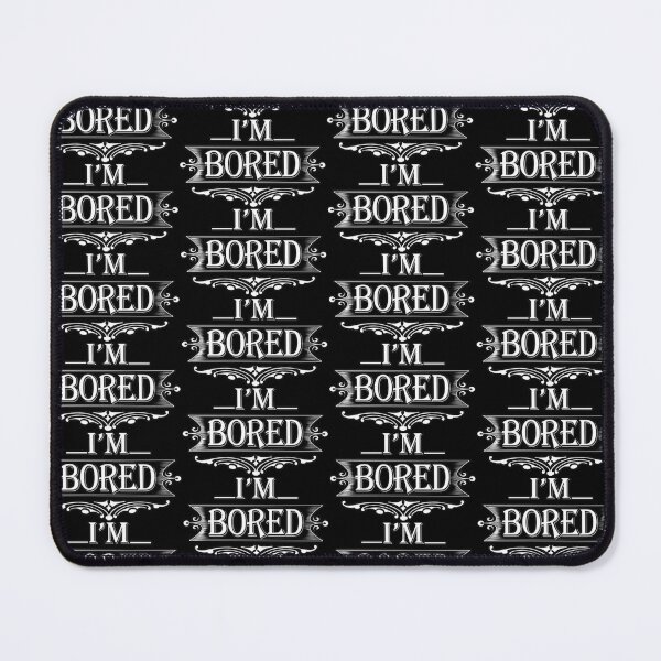 Item preview, I'm bored shirts gifts and products designed and sold by glitchman2.