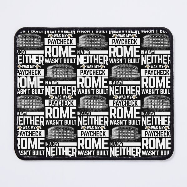 Item preview, Rome wasn't built in a day neither was my paycheck shirts gifts and products designed and sold by glitchman2.