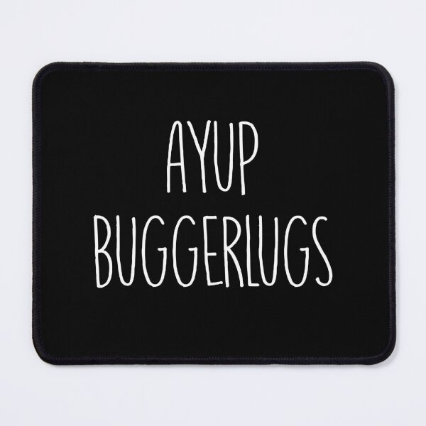 Item preview, Ayup Buggerlugs - Funny Yorkshire saying for showing affection designed and sold by MaseFaceMerch.