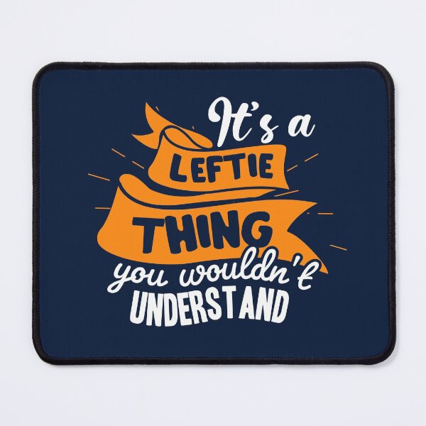 Item preview, Funny Left Handed Quote - It's A Leftie Thing, You Wouldn't Understand designed and sold by Hot From Oven.