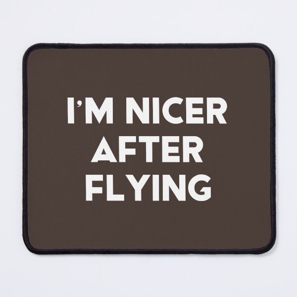 Item preview, I'm Nicer After Flying #4 designed and sold by SalahBlt.