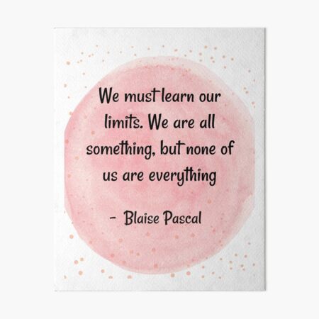 Humanity quotes | quotes deep |We must learn our limits we are all - Blaise Pascal Art Board Print