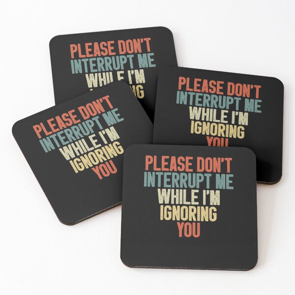 Item preview, Please Don't Interrupt Me While I'm Ignoring You / Funny Sarcastic Saying Gift Idea / Vintage Design designed and sold by Chamssou.