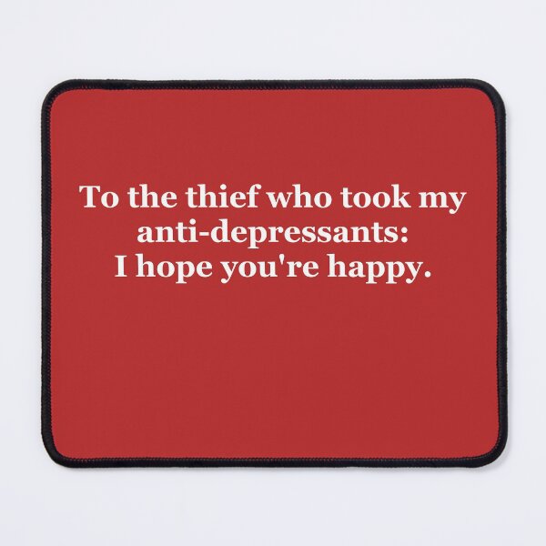 Item preview, funny anti-depressant theft saying designed and sold by 6059.