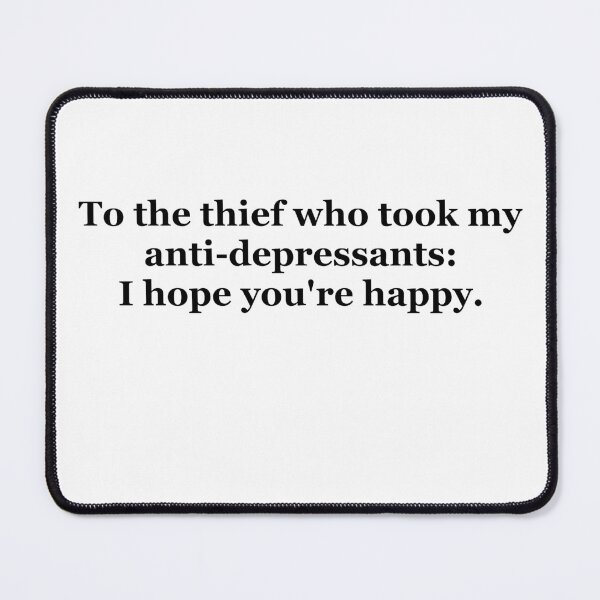 Item preview, anti-depressants thief hope you're happy designed and sold by 6059.
