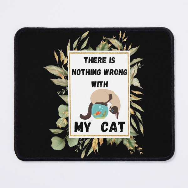 Item preview, There Is Nothing Wrong With My Cat designed and sold by Jecilii.